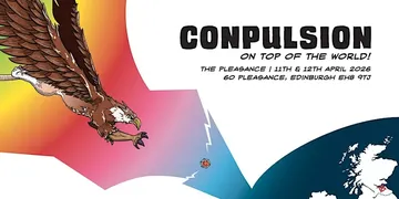 A stylized graphic features an eagle swooping down towards a red twenty-sided die, set against a vibrant background that transitions from orange to blue. The text prominently displays "CONPULSION" at the top, with the subtitle "ON TOP OF THE WORLD!" below it. Additional details include the event dates, "11th & 12th April 2026," and the location, "The Pleasance, 60 Pleasance, Edinburgh EH8 9TJ," along with a map outline of the UK.
