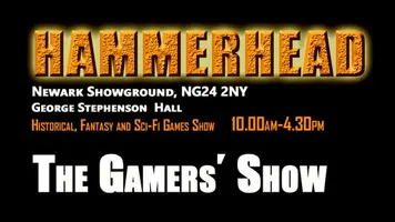A promotional graphic for the "Hammerhead" tabletop gaming event, featuring bold, textured orange lettering against a black background. The text includes details about the event's location at Newark Showground, the date and time from 10:00 AM to 4:30 PM, and highlights that it focuses on historical, fantasy, and sci-fi games. The phrase "The Gamers' Show" is prominently displayed in white, emphasizing the participatory nature of the event.