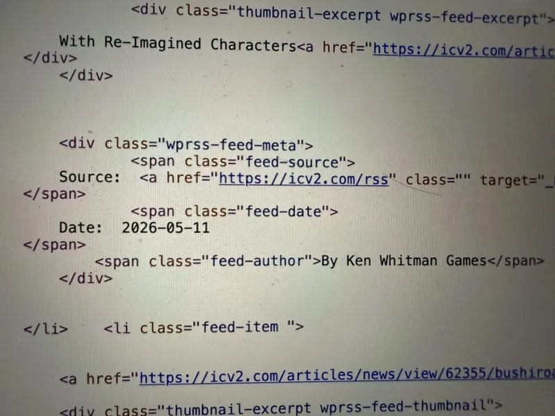 A close-up screenshot of a webpage's HTML code, displaying various elements related to a news feed. Key details include a section labeled "Source" with a hyperlink to "https://icv2.com/rss," a date marked as "2026-05-11," and an author attribution stating "By Ken Whitman." The code also features classes for styling, indicating a structured layout for displaying news items.