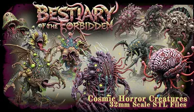 A collection of vividly designed cosmic horror creatures is showcased, featuring a variety of grotesque and imaginative monsters, each with unique forms and textures. The creatures display a mix of organic and alien features, including tentacles, eyes, and unusual appendages, all rendered in intricate detail. The title "BESTIARY of the FORBIDDEN" is prominently displayed at the top, with the text "Cosmic Horror Creatures 32mm Scale STL Files" at the bottom, emphasizing the campaign's focus on tabletop gaming.