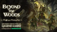 The image features the title "Beyond the Woods" in a stylized, white font, set against a dark, atmospheric background that suggests a mystical forest. Below the title, the text reads "Irish inspired campaign setting for Legend in the Mist," with "coming soon to Kickstarter" highlighted in green. To the right, a character dressed in rugged, nature-inspired attire stands beside a creature, both appearing ready for adventure in a shadowy, enchanted landscape.