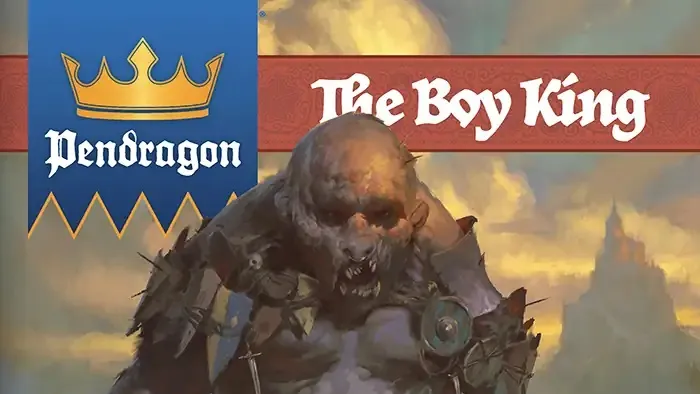Dark fantasy creature with jagged armor and exposed muscles, holding a sword, standing over a small figure in red robes. Background shows a castle silhouette. Top left: blue banner with crown and "Pendragon" text. Top center: red banner with "The Boy King" in gold lettering.