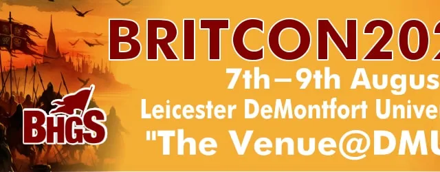 A promotional banner for Britcon 2026 features bold red text announcing the event dates, "7th-9th August," and the location, "Leicester DeMontfort University's 'The Venue@DMU'." The background includes an illustration of a historical figure in regal attire, wearing a crown, set against a dramatic scene with silhouettes of warriors and a fiery sky. The overall design emphasizes the historical theme of the wargaming convention.