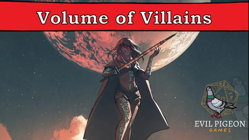A character stands confidently with a weapon in hand, dressed in a dark cloak and shorts, adorned with intricate designs on their skin. Behind them, a large, glowing moon casts a dramatic backdrop, enhancing the scene's intensity. The title "Volume of Villains" is prominently displayed at the top, with the logo for Evil Pigeon Games in the bottom corner.