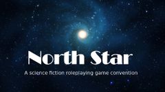 A starry cosmic background features a bright central star surrounded by swirling nebulae and distant stars. The text "North Star" is prominently displayed in a bold, modern font, with the subtitle "A science fiction roleplaying game convention" beneath it. The overall design evokes a sense of adventure and exploration in a vast universe.