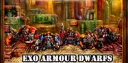 A group of five EXO armour dwarves stands prominently against a detailed industrial backdrop, showcasing a mix of sci-fi power armour and steam-driven, Victoriana style carapace. Each dwarf is uniquely posed and equipped with various weapons, including a drill and firearms, highlighting their distinct designs. The text "EXO ARMOUR DWARFS" is boldly displayed at the bottom of the image.