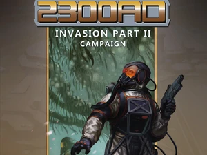 A futuristic cover illustration for "2300AD: Invasion Part II" features a humanoid figure in a high-tech spacesuit, complete with a helmet and orange-tinted visor, standing in a dense, alien environment filled with green foliage. The character is holding a weapon and appears to be surveying the surroundings, suggesting a sense of tension or readiness. The title "2300AD" is prominently displayed at the top, with "INVASION PART II" and "CAMPAIGN" below it, set against a contrasting background that enhances the sci-fi theme.