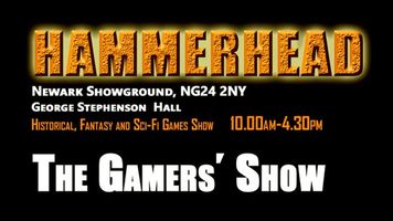 A promotional graphic for the "Hammerhead" tabletop gaming event, featuring bold, textured orange lettering against a black background. The text includes details about the event's location at Newark Showground, the date and time from 10:00 AM to 4:30 PM, and highlights that it focuses on historical, fantasy, and sci-fi games. The phrase "The Gamers' Show" is prominently displayed in white, emphasizing the participatory nature of the event.