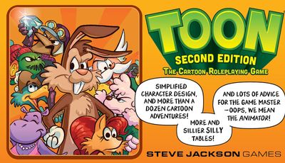 A colorful graphic features the title "TOON" in large, bold letters at the top, with "SECOND EDITION" and "THE Cartoon Roleplaying Game" below it. The background is a vibrant orange, and playful cartoon characters are illustrated on the left side, showcasing a whimsical style. Text highlights include "Simplified character design, and more than a dozen cartoon adventures!" and "And lots of advice for the Game Master – OOPS, WE MEAN THE ANIMATOR!" along with "More and sillier silly tables!" at the bottom, all attributed to Steve Jackson Games.