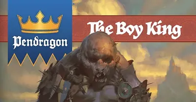 Dark fantasy creature with jagged armor and exposed muscles, holding a sword, standing over a small figure in red robes. Background shows a castle silhouette. Top left: blue banner with crown and "Pendragon" text. Top center: red banner with "The Boy King" in gold lettering.