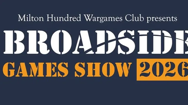 A promotional graphic for the Milton Hundred Wargames Club's annual convention features the title "BROADSIDE GAMES SHOW 2026" prominently displayed in bold, stylized text. The background is a deep navy blue, with the club's name at the top in white, and the year highlighted in orange. The design conveys a sense of excitement and anticipation for the event, which includes display games, trade stands, and participation areas.