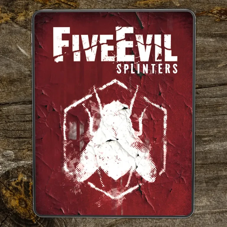 A weathered, red cover features the title "FiveEvil" in bold, distressed white lettering, with the word "SPLINTERS" beneath it in a smaller font. The background has a textured, cracked appearance, suggesting a sense of decay, while a stylized, abstract image of a creature or insect is faintly visible in white. The cover is set against a rustic wooden surface, enhancing the eerie and unsettling theme of the game.