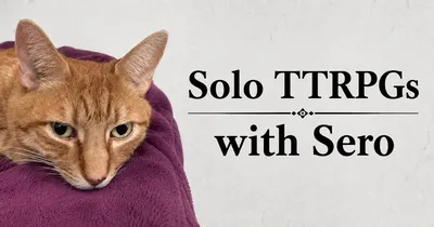 Solo TTRPGs with Sero