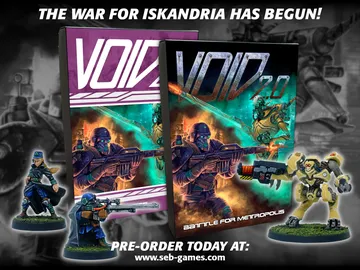 A promotional image features two boxed sets of the game "VOID 2.0 – Battle for Metropolis," prominently displayed in the center. The left box has a purple design, while the right box showcases vibrant artwork depicting futuristic soldiers and robots in action. Flanking the boxes are two miniatures: one character in a long coat and another aiming a rifle, both set on grassy bases, emphasizing the game's focus on squad-based combat. The text "THE WAR FOR ISKANDRIA HAS BEGUN" is displayed at the top, with a call to action for pre-orders at the bottom.