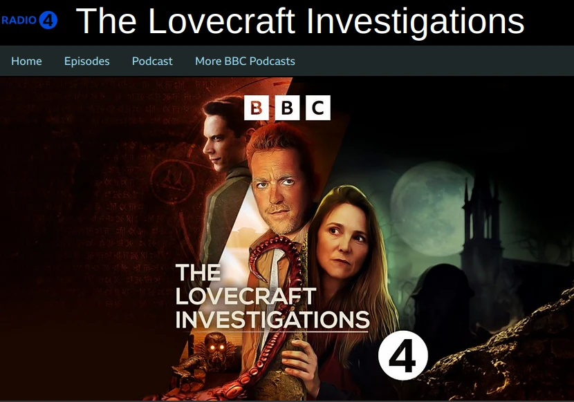 A promotional image for "The Lovecraft Investigations" podcast features three characters in a dramatic composition. The central figure, a man with a serious expression, holds a twisted, tentacle-like object, while two other characters, a man and a woman, flank him, each displaying expressions of intrigue and concern. The background is dark and atmospheric, with hints of ancient symbols and a moonlit landscape, enhancing the eerie theme. The title "THE LOVECRAFT INVESTIGATIONS" is prominently displayed, along with the BBC logo.