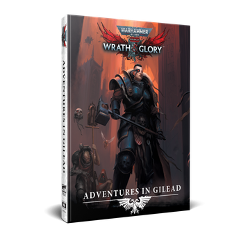 A physical book titled "Adventures in Gilead" for Warhammer 40,000 Roleplay: Wrath & Glory is prominently displayed, featuring a striking cover illustration. The cover depicts a heavily armored character wielding a large hammer, standing in a dark, ominous environment filled with shadowy figures and gothic architecture. The title and logo are clearly visible at the top, with the subtitle "Adventures in Gilead" featured prominently at the bottom.
