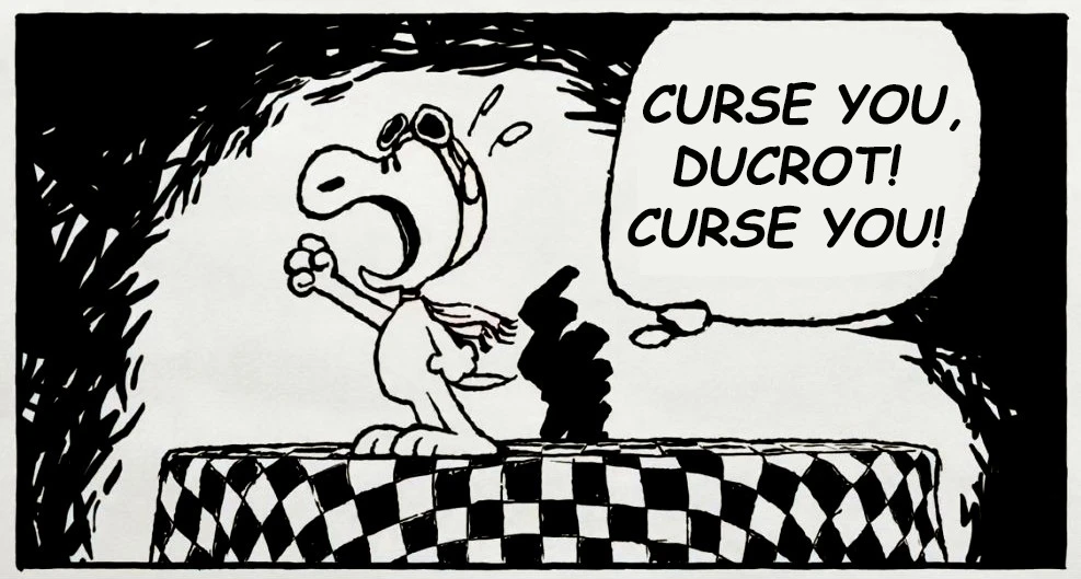 A cartoon illustration features a character resembling a small, anthropomorphic dog with a large head and expressive eyes, wearing aviator goggles and a scarf. The character stands on a checkered platform, dramatically shouting the text "CURSE YOU, DUCROT! CURSE YOU!" in a speech bubble. The background is dark and abstract, enhancing the character's emotional expression.