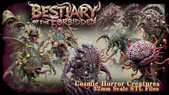 A collection of vividly designed cosmic horror creatures is showcased, featuring a variety of grotesque and imaginative monsters, each with unique forms and textures. The creatures display a mix of organic and alien features, including tentacles, eyes, and unusual appendages, all rendered in intricate detail. The title "BESTIARY of the FORBIDDEN" is prominently displayed at the top, with the text "Cosmic Horror Creatures 32mm Scale STL Files" at the bottom, emphasizing the campaign's focus on tabletop gaming.
