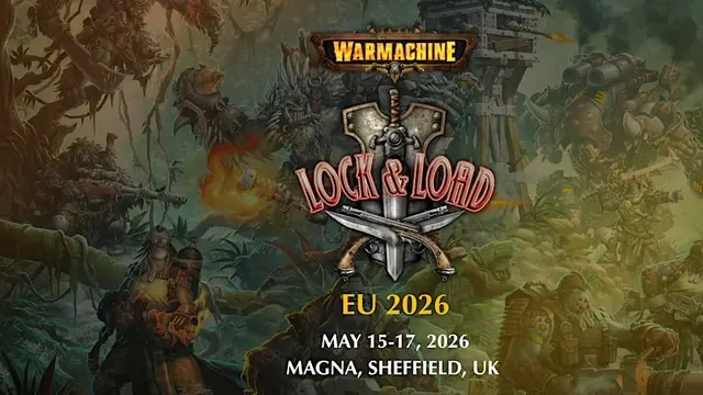 A dynamic and colorful illustration showcases a fantasy-themed background filled with various characters and creatures from the Warmachine universe, including armored warriors and mechanical constructs. Prominently displayed in the center is a logo featuring crossed swords and the text "LOCK & LOAD EU 2026," along with event details including the dates May 15-17, 2026, and the location, Magna, Sheffield, UK. The overall design conveys an exciting atmosphere, inviting players to join the upcoming event.