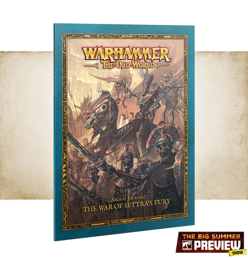 A detailed cover of the "Arcane Journal: The War of Settra’s Fury" features a dramatic illustration of undead warriors, including Liche Priests and Royal Heralds, set against a backdrop of ancient ruins. The journal is bound in teal with ornate gold detailing, prominently displaying the title and the Warhammer logo at the top. The overall composition evokes a sense of ancient lore and impending conflict, fitting for the themes of the Old World.