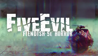 The image features the title "FiveEvil" prominently displayed in bold, distressed white lettering against a dark, atmospheric background that suggests a sense of horror and unease. Below the title, the subtitle "FIENDISH 5e HORROR" is presented in a smaller font, also in white, maintaining the gritty aesthetic. The background includes abstract, muted colors that evoke a haunting environment, enhancing the overall theme of unsettling horror.