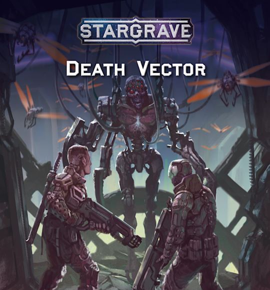 A dramatic cover illustration for the "Death Vector" supplement of Stargrave features two armed characters in futuristic armor, facing a menacing, cybernetic figure in the center. The background depicts a dark, high-tech environment with wires and mechanical elements, enhancing the ominous atmosphere. The title "STARGRAVE Death Vector" is prominently displayed at the top, along with the author's name and illustrator credits at the bottom.