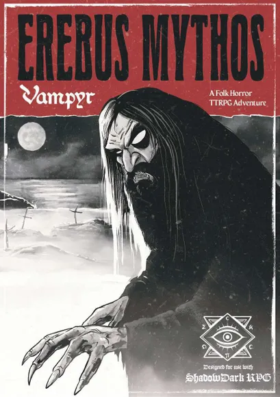 Black and white illustration of a cloaked figure with a pale, featureless face, hunched over a body. Full moon and crosses in background. Text: "Erebus Mythos Vampyr A Folk Horror TTRPG Adventure".