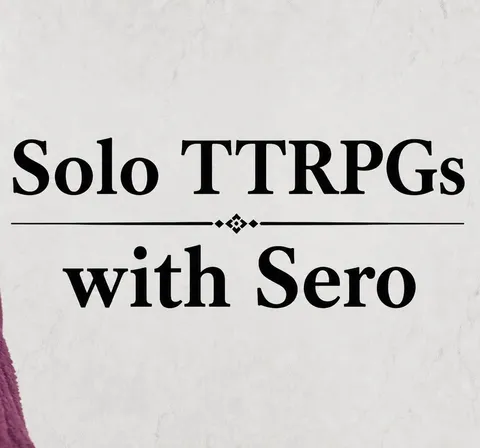 Solo TTRPGs with Sero