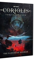 A visually striking book cover for "The Flowers of Algorab," part of the Coriolis: The Great Dark RPG, features a central figure in a space helmet, surrounded by a cosmic backdrop filled with stars and swirling colors. The lower portion of the cover displays a dramatic landscape with dark rocks and a figure standing at the edge, suggesting exploration and adventure. The title and publisher's name are prominently displayed at the top and bottom, enhancing the overall sci-fi aesthetic.