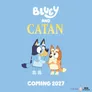 Two cartoon dogs, Bluey and Bingo, are featured prominently in the image. Bluey, a blue heeler, stands on the left with a playful expression, while Bingo, an orange heeler, is on the right, looking curious. Above them, the text "BLUEY AND CATAN" is displayed in bold, playful fonts, with "COMING 2027" at the bottom, all set against a light blue background.