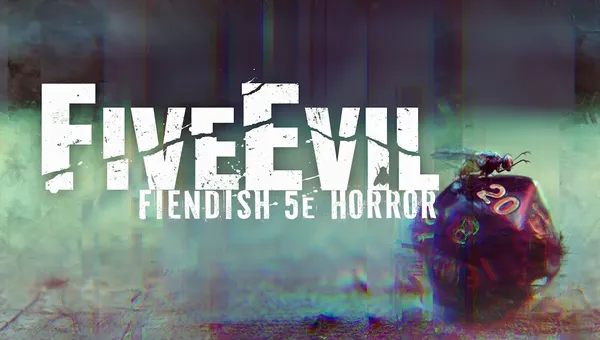 The image features the title "FiveEvil" prominently displayed in bold, distressed white lettering against a dark, atmospheric background that suggests a sense of horror and unease. Below the title, the subtitle "FIENDISH 5e HORROR" is presented in a smaller font, also in white, maintaining the gritty aesthetic. The background includes abstract, muted colors that evoke a haunting environment, enhancing the overall theme of unsettling horror.