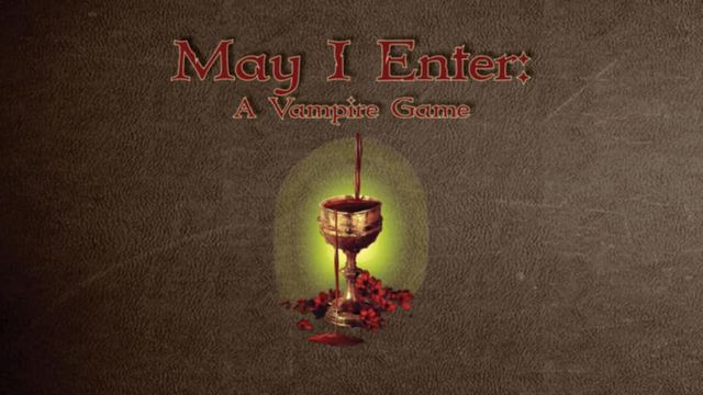The title "May I Enter: A Vampire Game" is prominently displayed in an ornate font at the top of the image, set against a textured brown background. Below the title, a stylized goblet filled with a dark liquid is depicted, surrounded by red rose petals, with a soft green glow emanating from behind it. The overall design evokes a gothic and mysterious atmosphere, fitting for a tabletop RPG centered on vampire themes.