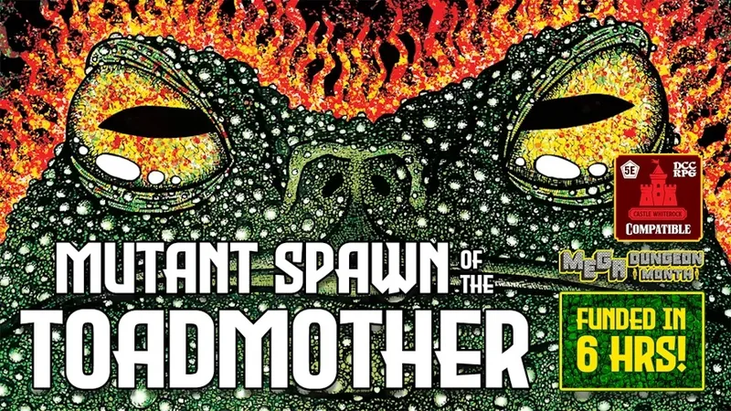 A vibrant and detailed illustration features a large, menacing creature with bulging eyes and a textured, scaly surface, set against a fiery background. The title "MUTANT SPAWN OF THE TOADMOTHER" is prominently displayed in bold, white letters at the bottom, along with various logos indicating compatibility with different RPG systems. The text also highlights that the project was funded in just six hours, emphasizing its popularity.