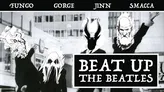 A black-and-white illustration features four characters with distinct, monstrous designs, each wearing suits and striking dynamic poses. The characters are labeled with names: "Gorge," "Jinn," "Smacca," and "Ygo," and they appear to be engaged in a playful confrontation. The title "BEAT UP THE BEATLES" is prominently displayed at the bottom in bold, stylized text, adding a humorous twist to the scene.