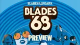 A vibrant graphic features the title "BLADES '68" prominently in bold, stylized lettering against a backdrop of swirling blue patterns. Below the title, the word "PREVIEW" is displayed, indicating a sneak peek of the upcoming RPG. The design includes illustrations of characters, including a woman with large sunglasses and a figure in a suit, suggesting themes of espionage and the radical culture of the Swinging Sixties.