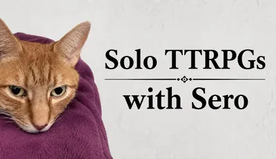 Solo TTRPGs with Sero