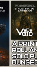 The image features three game covers related to Toby Lancaster's crowdfunding campaign for "2D6 Void." On the left, the main cover displays a large spaceship against a starry background, with the title "2D6 VOID" prominently featured. The center cover, titled "Space Pirates Expansion," depicts a character in a space suit, while the right cover, "Pal-Bot Expansion," showcases a small, robotic companion. Below the covers, text reads, "A PRINT AND PLAY ROLL AND WRITE SOLO PLAYER SCI-FI DUNGEON CRAWLER."