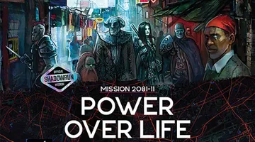 A bustling urban scene from the Shadowrun universe features a diverse group of characters, including a heavily armored figure, a bearded man, and a woman with long dark hair, all set against a backdrop of colorful market stalls and neon signs. The title "POWER OVER LIFE" is prominently displayed in bold white letters, along with the text "MISSION 2081-1" and an official logo indicating it as a Shadowrun mission. The overall atmosphere conveys a sense of intrigue and action, characteristic of the game's themes.