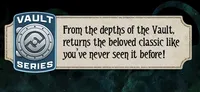 "From the depths of the vault returns the beloved classics you’ve never seen it be"