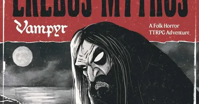 Black and white illustration of a cloaked figure with a pale, featureless face, hunched over a body. Full moon and crosses in background. Text: "Erebus Mythos Vampyr A Folk Horror TTRPG Adventure".