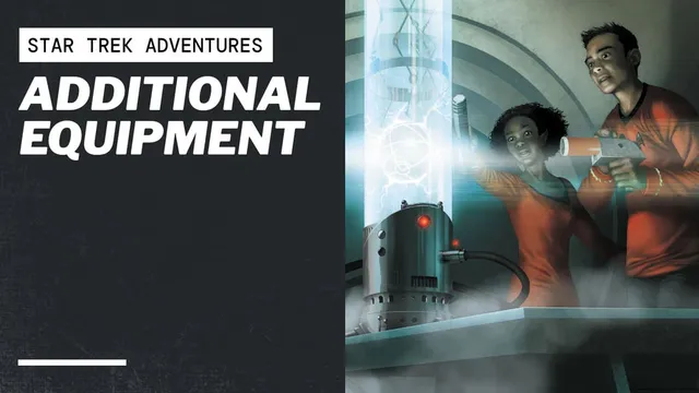 A futuristic scene features a sleek, metallic device emitting a glowing blue light, positioned on a laboratory-style table. Two characters, one with short hair and the other with curly hair, are engaged with the device, showcasing expressions of curiosity and excitement. The text "STAR TREK ADVENTURES" and "ADDITIONAL EQUIPMENT" is prominently displayed at the top, emphasizing the focus on new tools and gadgets for the Star Trek RPG.