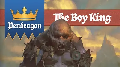 Dark fantasy creature with jagged armor and exposed muscles, holding a sword, standing over a small figure in red robes. Background shows a castle silhouette. Top left: blue banner with crown and "Pendragon" text. Top center: red banner with "The Boy King" in gold lettering.
