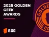 The image features the text "2025 GOLDEN GEEK AWARDS" prominently displayed in bold white letters against a dark purple background. Below the title, a pink horizontal line separates it from the logo of BoardGameGeek (BGG), which is shown in white and orange. The overall design is modern and vibrant, reflecting the excitement of the awards event.