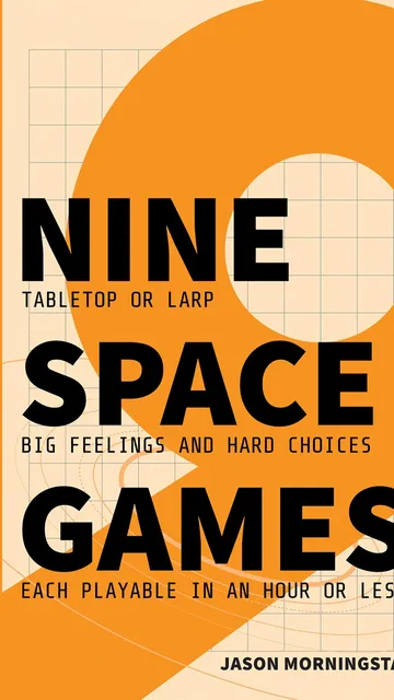 NINE TABLETOP OR LARP SPACE GAMES BIG FEELINGS AND HARD CHOICES