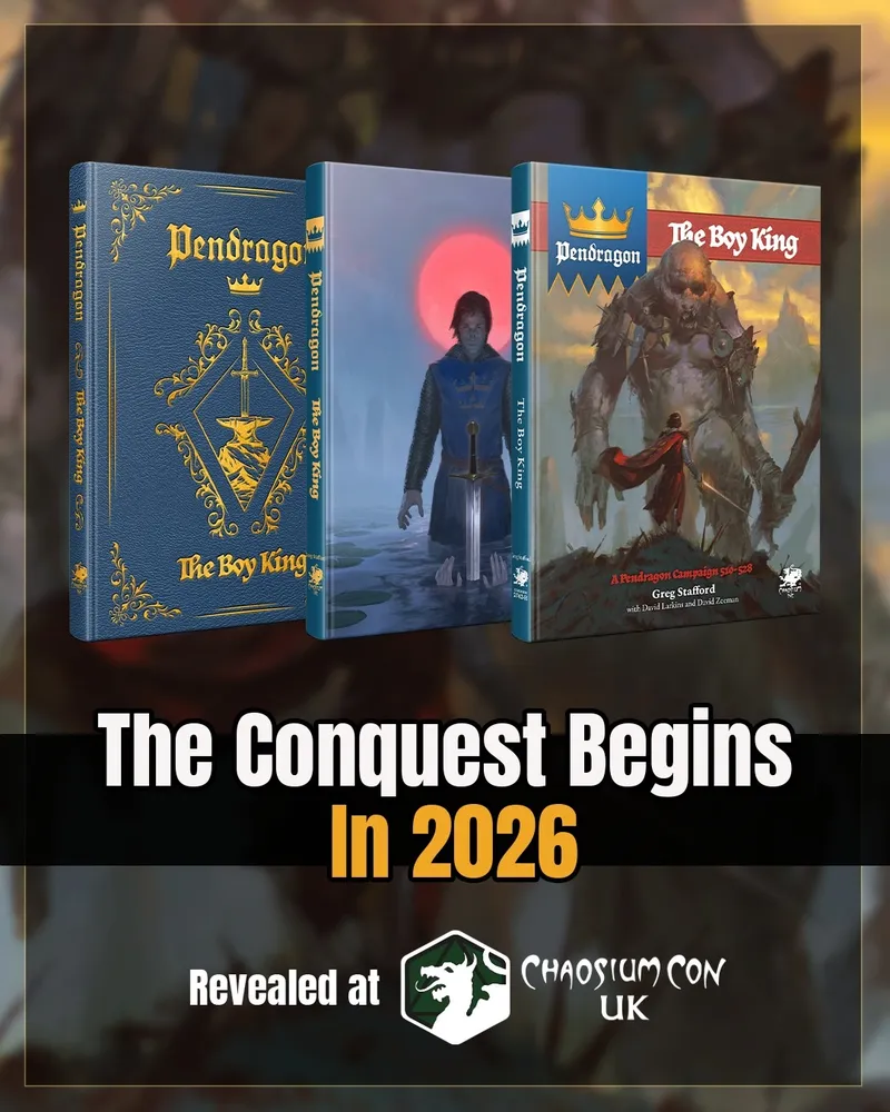 Three editions of "The Boy King" for Pendragon 6th Edition are displayed, showcasing their distinct covers. The left book features a blue leatherette design with gold embellishments, while the center book presents a character in a dark cloak against a red background. The right book depicts a large, imposing figure in armor, emphasizing the campaign's epic themes. The text "The Conquest Begins In 2026" is prominently featured at the bottom.