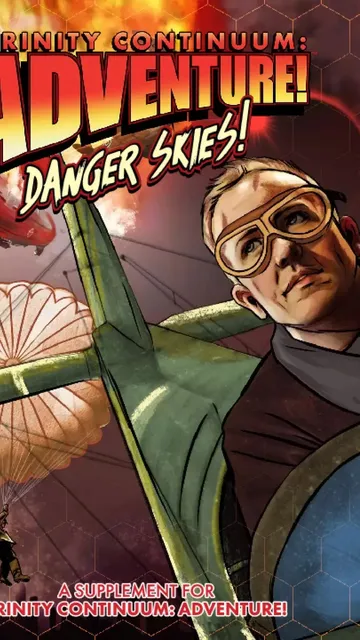 Cover art for Trinity Continuum: Adventure! Danger Skies! featuring a man in goggles and a dark jacket, holding a parachute. Bold red and yellow text reads "TRINITY CONTINUUM: ADVENTURE! DANGER SKIES!" in a retro style. Background shows a zeppelin and fiery explosion.