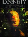 Distorted, glowing face silhouette in dark, abstract background. Overlaid text reads: "ID//eNtiTY unknown."