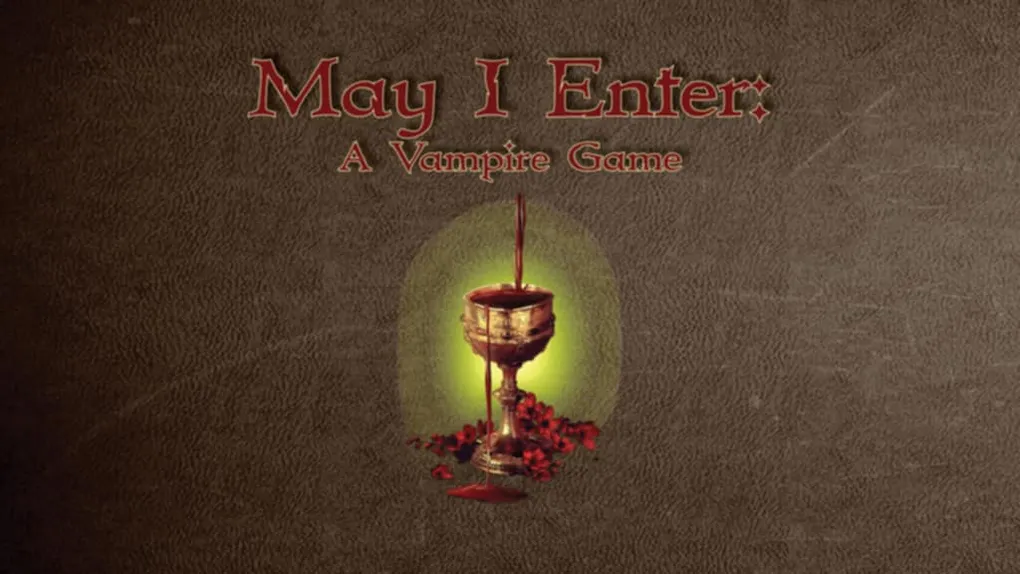 The title "May I Enter: A Vampire Game" is prominently displayed in an ornate font at the top of the image, set against a textured brown background. Below the title, a stylized goblet filled with a dark liquid is depicted, surrounded by red rose petals, with a soft green glow emanating from behind it. The overall design evokes a gothic and mysterious atmosphere, fitting for a tabletop RPG centered on vampire themes.