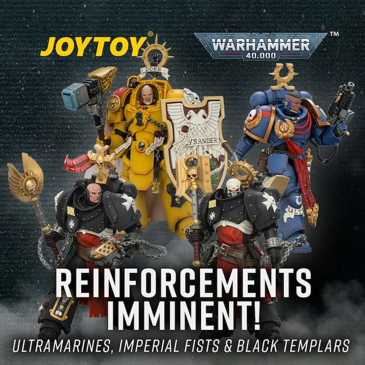 Four Warhammer 40,000 action figures: yellow, blue, and two black-armored. Text: "JOYTOY WARHAMMER 40,000 REINFORCEMENTS IMMINENT! ULTRAMARINES, IMPERIAL FISTS &