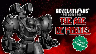 A detailed illustration features a large, imposing mech with a menacing design, including horns and various weaponry, set against a dramatic red and black background. The text prominently displays "REVELATIONS: SKIRMISH" and "THE AGE OF PIRATES," with a green badge indicating "100% Funded!" This visual emphasizes the excitement surrounding the Kickstarter campaign for this new tabletop wargame expansion.